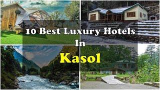 10 Best Luxury Hotels In Kasol For Weekend Getaways | कसोल का महंगा होटल