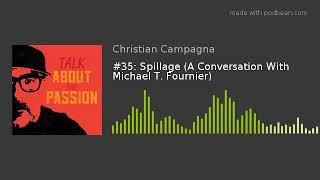 #35: Spillage (A Conversation With Michael T. Fournier)