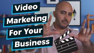 Video Marketing For Your Business - An Overview for Small Business Owners and Managers