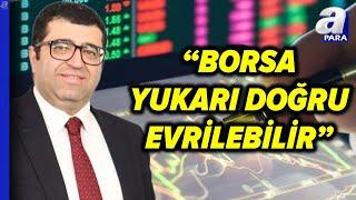 Üzeyir Doğan: "Mayıs Ayının İkinci Yarısında Borsa İstanbul Yukarı Doğru Everilebilir" @apara