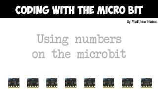 06 -  Using numbers on the Microbit by Matt Hains