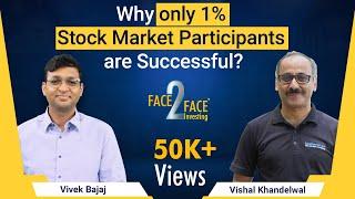 How to become a part of the 1% club of Successful Investors! #Face2Face with Vishal Khandelwal