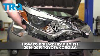 How to Replace Headlights 2014-2019 Toyota Corolla