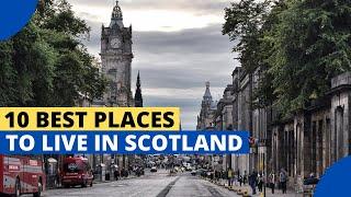 10 Best Places to Live in Scotland