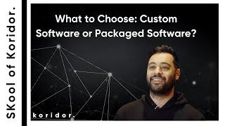 What to Choose: Custom Software or Packaged Software?