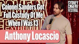 Colonel Sanders Got Full Custody Of Me When I Was 13 | Anthony Locascio | Sydney Comedy Festival