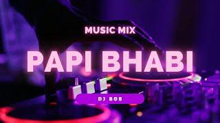 Dj BoB New Edit Papi Bhabi