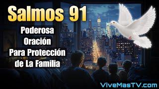 Poderosa Oracion para Protección de la Familia  Salmos 91