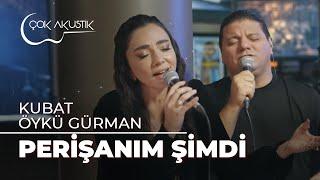 Kubat & Öykü Gürman - Perişanım Şimdi | Çok Akustik