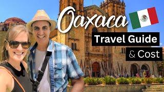 Oaxaca, Mexico - Complete Travel Guide! How Expensive is it?