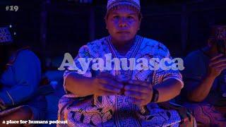 Reading My Notes After Ayahuasca | A Place For Humans podcast #19