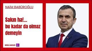 NAİM BABÜROĞLU   DEVLET AKLI MI AKIL SAĞLIĞI MI ?