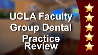 UCLA Faculty Group Dental Practice - Dental Strategies Los Angeles CA Reviews by Felix W.