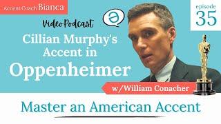 Episode 35 - Cillian Murphy's Oppenheimer Accent w/ Coach William Conacher