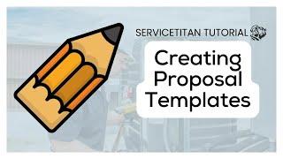 ServiceTitan Tutorial | Creating Proposal Templates