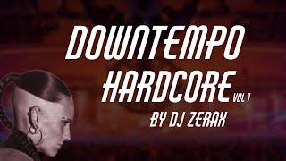 Downtempo hardcore vol 1 mix by Dj Zerax