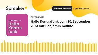 Hallo Kontrafunk vom 10. September 2024 mit Benjamin Gollme