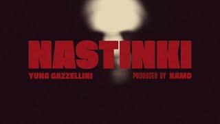 YUNG GAZZELLINI - NASTINKI (Official Video) prod. by KAMO