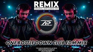 One Bottle Down Remix - EDM Club Mix | Dj AP Remix