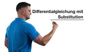 Differentialgleichung mit Substitution | Mathe by Daniel Jung