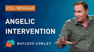 The Intervention of Angels (Full Message) | Bayless Conley