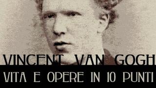 Van Gogh: vita e opere in 10 punti