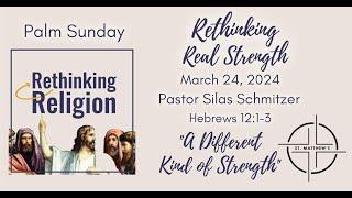 Sunday Worship:  "A Different Kind of Strength"