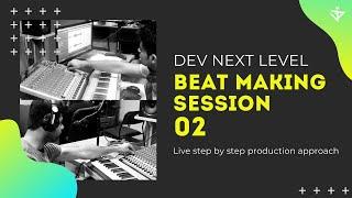 BEAT MAKING Session | Episode - 02 | Dev Next Level | 2020