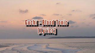 Guchi - Blood Tonic [Lyrics]