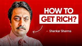 Most Indians will NEVER get rich | Shankar Sharma on investing and making BIG Money!