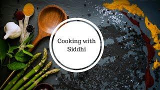 Welcome To Cooking with Siddhi - Simple & Easy Authentic Indian Recipe