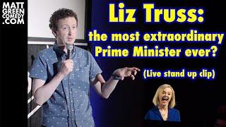 Liz Truss: the most extraordinary Prime Minister ever? (Live stand up clip)