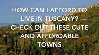 How Can I Afford to Live in Tuscany? Check Out These Cute and Affordable Towns!