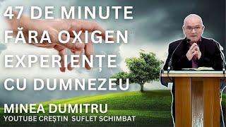 EXPERIENTE CU DUMNEZEU - MINEA DUMITRU - 47 DE MINUTE FARA OXIGEN