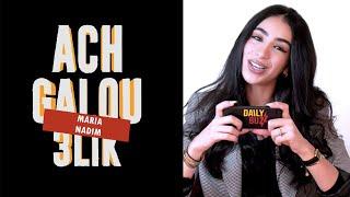 Maria Nadim, ACH GALOU 3LIK ? l DailyBuzz