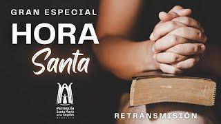 Especial Hora Santa -  Parroquia Santa María de los Ángeles (Retransmisión año 2022)