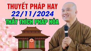 THUYẾT PHÁP HAY NGÀY 22/11/2024 | Thầy Thích Pháp Hòa - Tu Viện Tây Thiên Canada