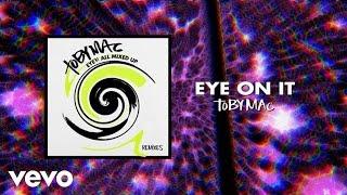 TobyMac - Eye On It (Phenomenon Remix By Soul Glow Activatur/Audio)