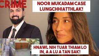 CRIME- Noor Mukadam case lungchhiatthlak! Thah mai duhtawk lovin a lu a tan bung!