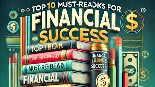 Top 10 Must-Read Books for Financial Success