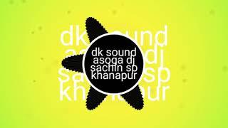 Dk sound asoga dj Sachin SP khanapur