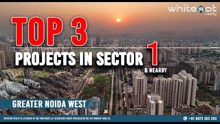 Top 3 Under-Construction Projects in Sector-1 | Greater Noida West