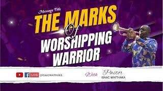 THE MARKS OF A WORSHIPPING WARRIOR || PASTOR ISAAC WAITHAKA