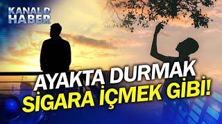 Şaşırtan Araştırma Sonucu: Ayakta Durmanın Zararını Akıl Almıyor!