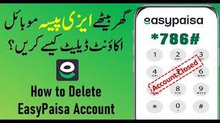 Easypaisa account delete karne ka tarika | How To Delete Easypaisa Account