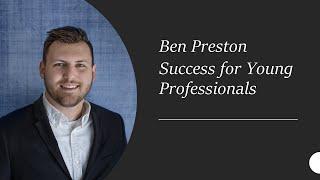 Ben Preston - Success for Young Professionals