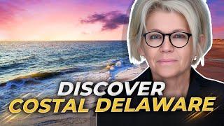 Living In COASTAL DELAWARE: Top 10 Reasons To Move To Coastal Delaware | Delaware Real Estate