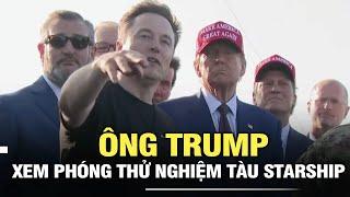 Toàn cảnh Tổng thống đắc cử Trump xem phóng thử nghiệm tàu Starship