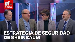 ¿Es acertada la estrategia de seguridad de la presidenta Claudia Sheinbaum? - Es la Hora de Opinar