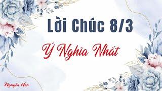 Ngày phụ nữ Quốc Tế Phụ Nữ 8/3 | Những lời chúc ngày 8/3 hay và ý nghĩa nhất | lời chúc 8/3